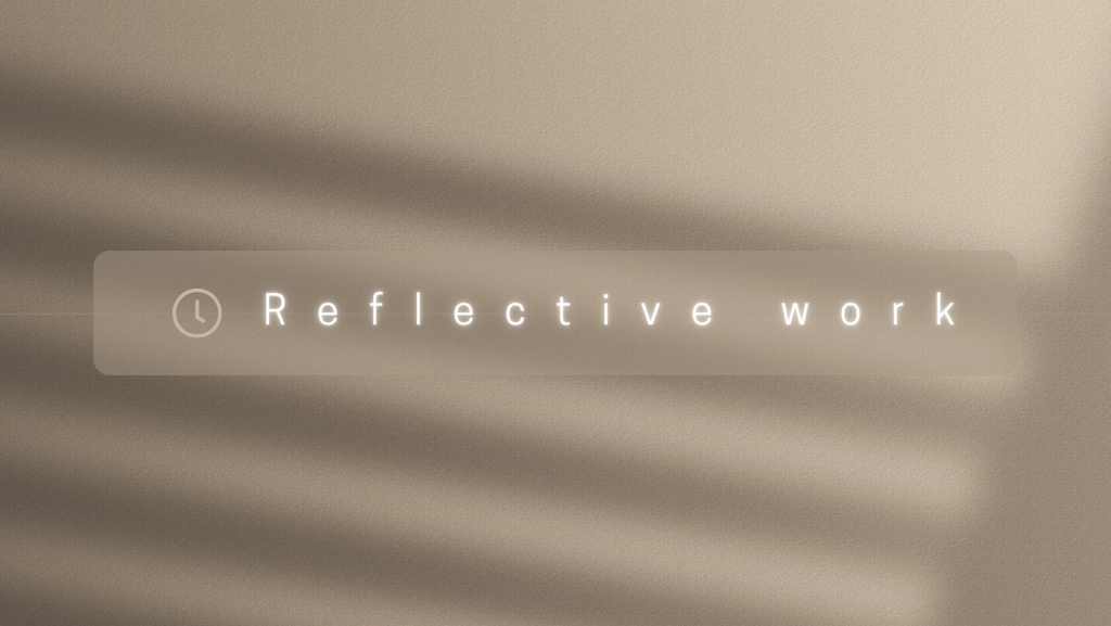 Reflective work