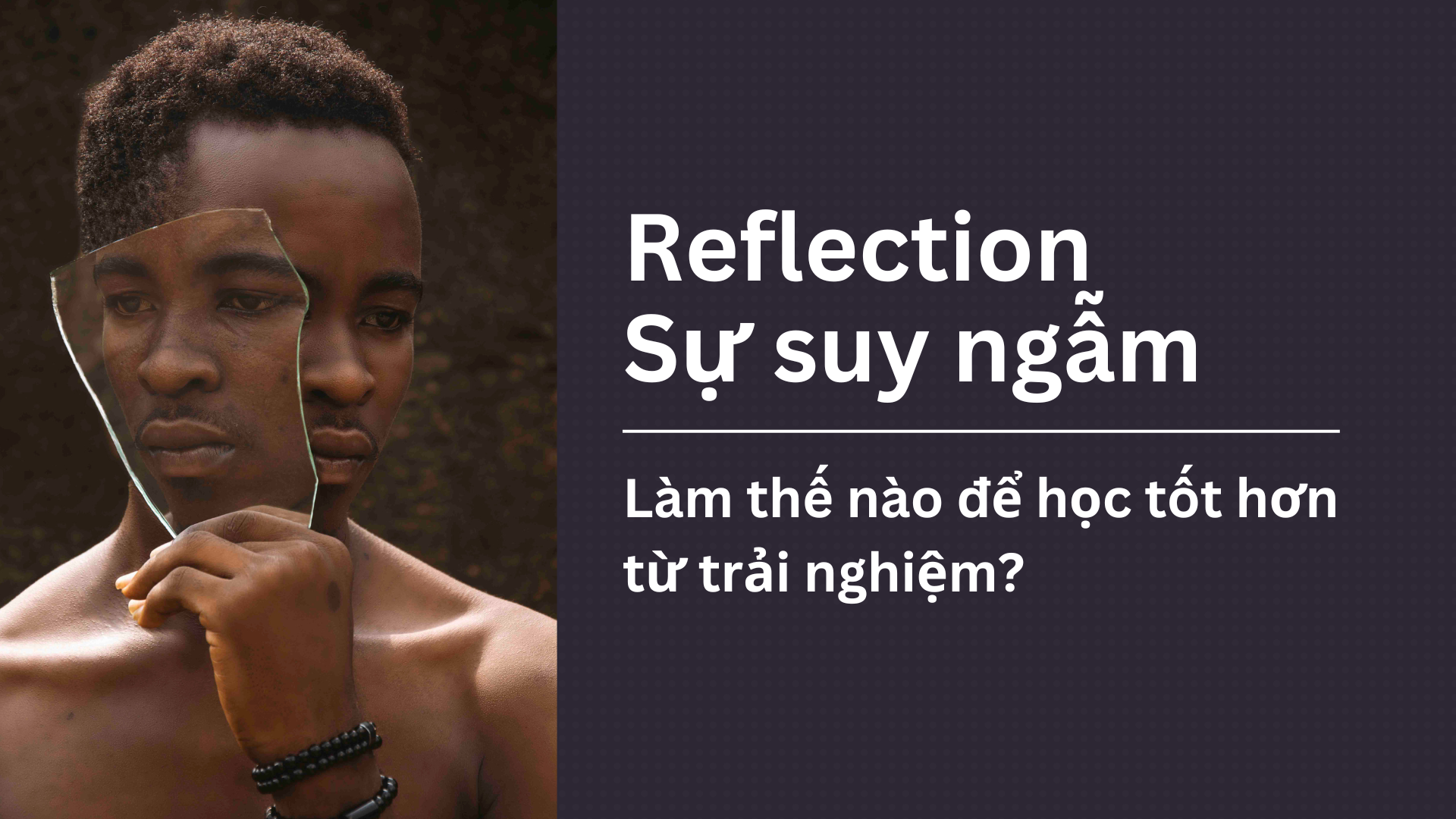 Reflection – Học nhiều hơn từ trải nghiệm – Mac Studio